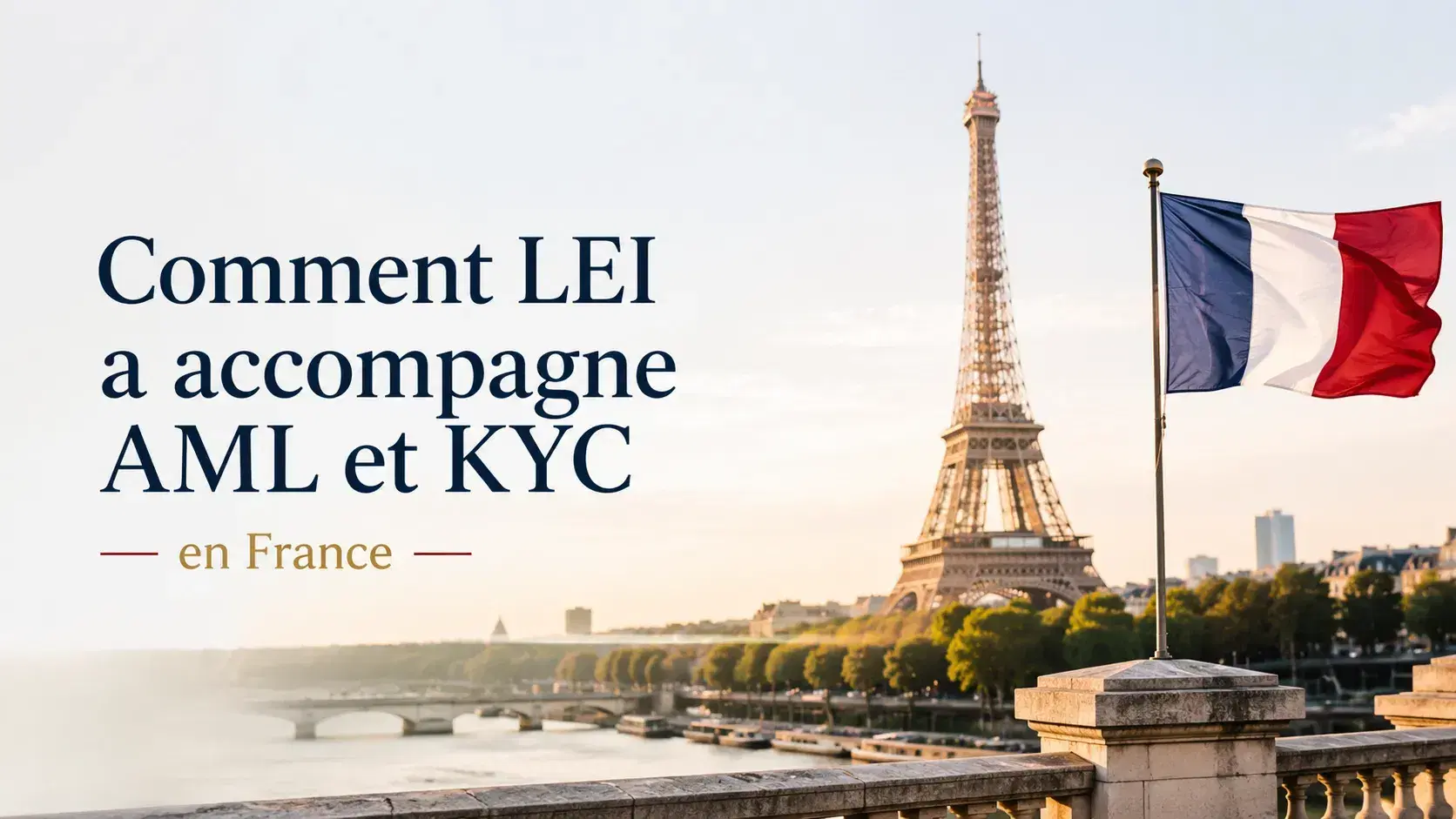 Comment le LEI soutient l’AML et le KYC en France