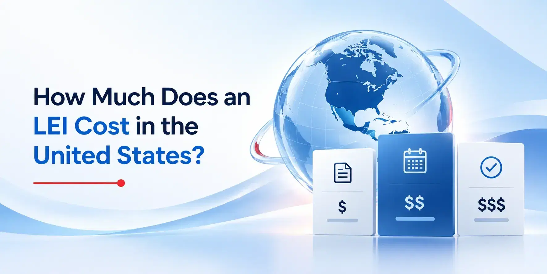 How Much Does an LEI Cost in the United States? Pricing, Validity and Renewal Requirements