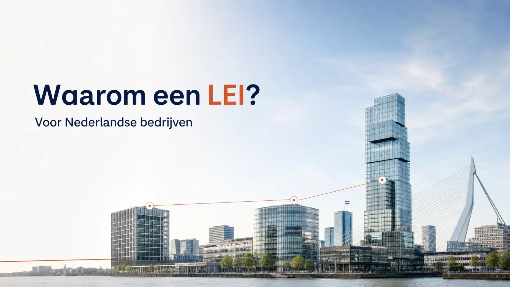 Waarom ondernemingen een LEI nodig hebben in Nederland