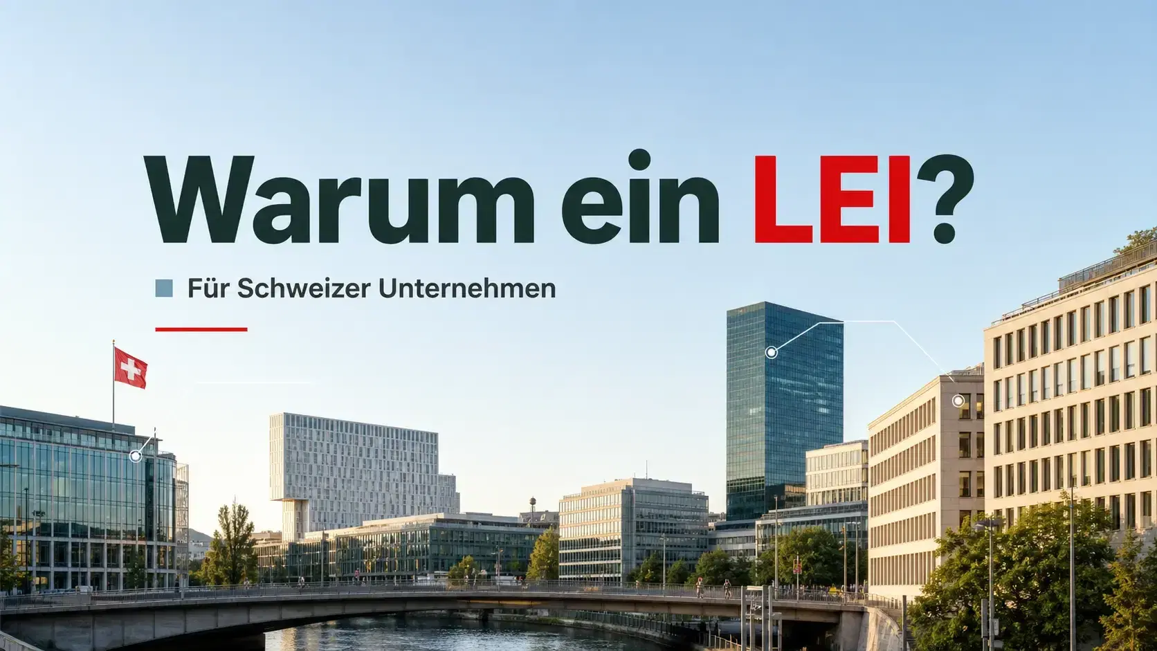 Warum Unternehmen in der Schweiz einen LEI benötigen