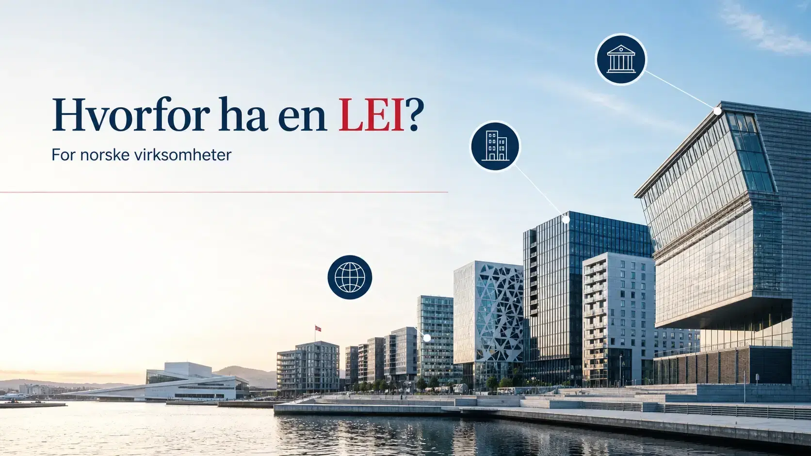 Hvorfor virksomheter trenger LEI i Norge